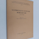 Birgit Lunelund-Grönroos : Matriculum gymnasii Borgoensis... - pikkukuva 1