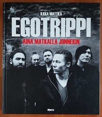 Ilkka Mattila: Egotrippi - Aina matkalla jonnekin