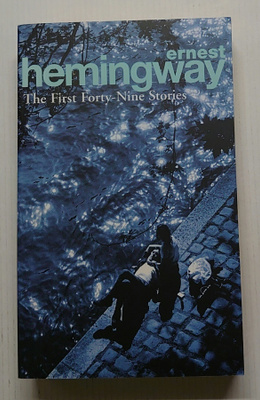 Ernest Hemingway - The First Forty-Nine Stories