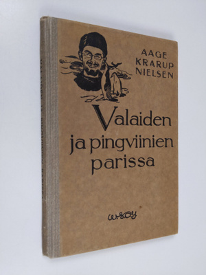 Aage Krarup Nielsen : Valaiden ja pingviinien parissa