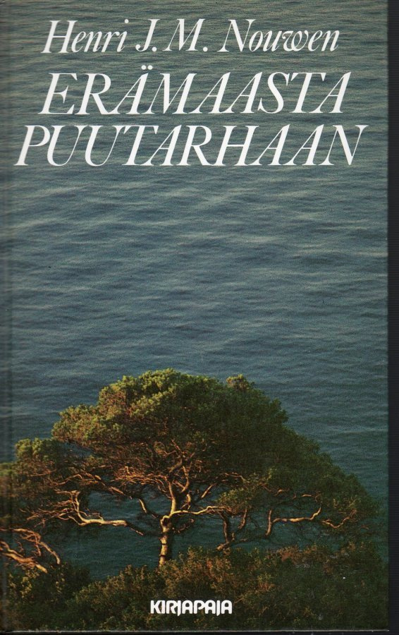 Henri J. M. Nouwen:  Erämaasta puutarhaan