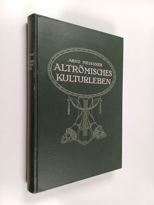 Arno Meissner : Altrömisches kulturleben