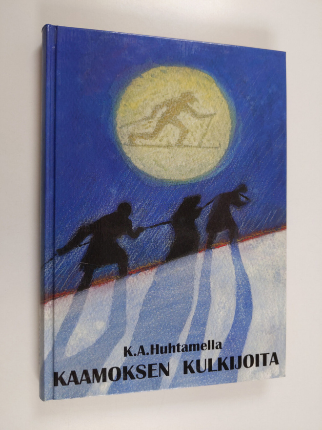 K. A. Huhtamella : Kaamoksen kulkijoita