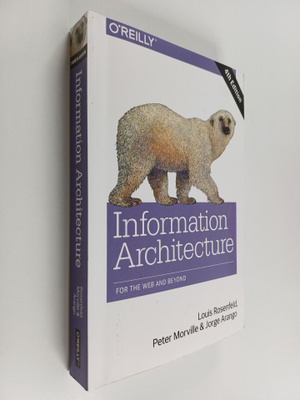 Louis Rosenfeld : Information architecture : for the Web ...