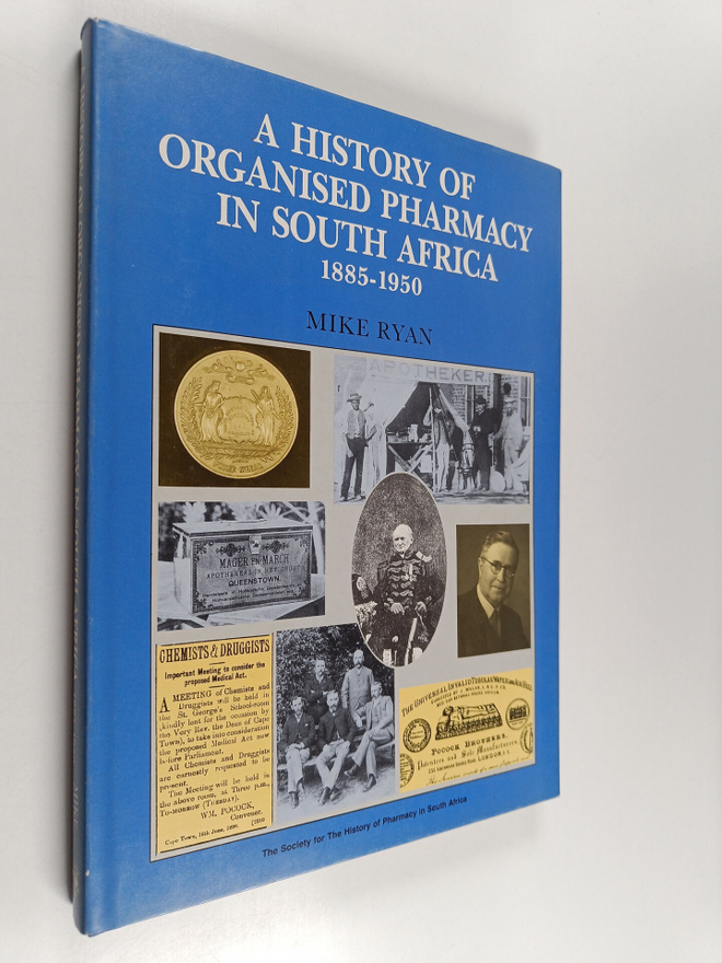 Mike Ryan : A history of organised pharmacy in South Afri...