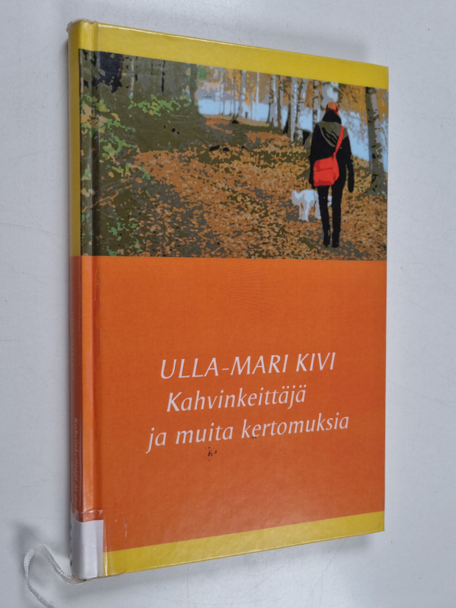 Ulla-Mari Kivi : Kahvinkeittäjä ja muita kertomuksia