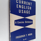 Frederick Thomas Wood : Current English usage : a concise... - pikkukuva 1