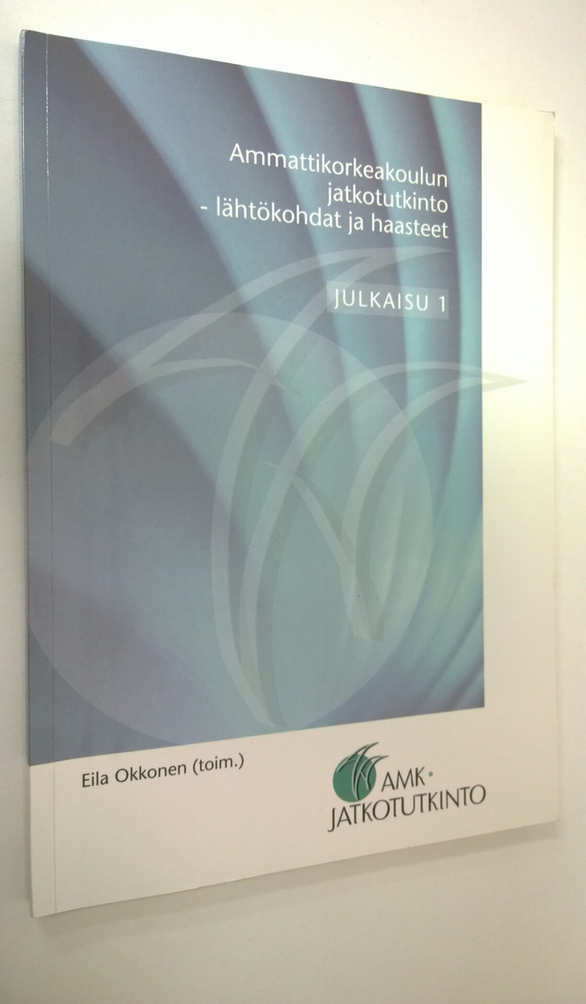 Eila Okkonen : Ammattikorkeakoulun jatkotutkinto : lähtök...