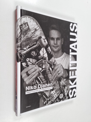Niko Ojanen : Skeittaus : ammattilaisen opit harrastajalle