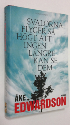 Åke Edwardson : Svalorna flyger så högt att ingen längre ...