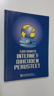 Ilkka Rahnasto : Internet-oikeuden perusteet