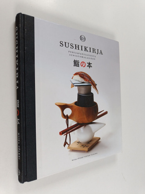 Miika Pölkki : Sushikirja : perijapanilaisesta supisuomal...