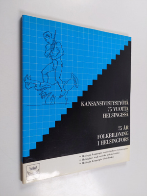 Kansansivistystyötä 75 vuotta Helsingissä = 75 år folkbil...