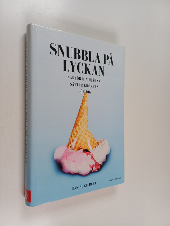 Daniel Gilbert : Snubbla på lyckan : varför din hjärna sä...