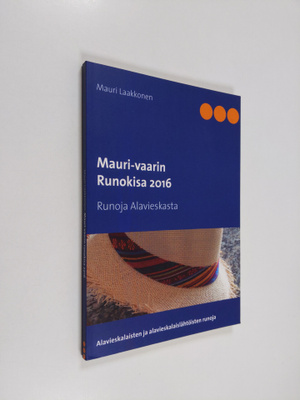 Mauri-vaarin runokisa 2016 : runoja Alavieskasta : alavie...