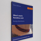 Mauri-vaarin runokisa 2016 : runoja Alavieskasta : alavie... - pikkukuva 1