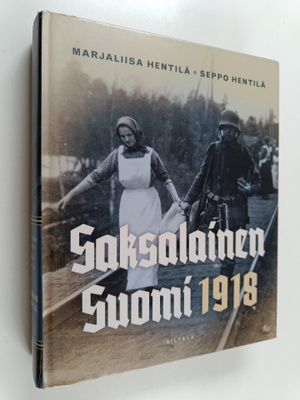 Seppo Hentilä ym. : Saksalainen Suomi 1918