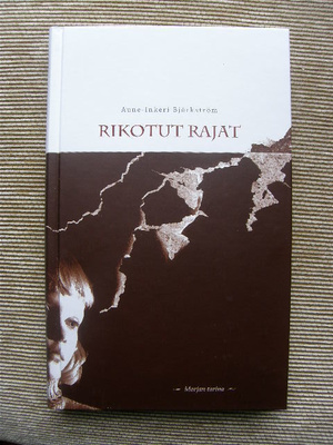 Björkström, Aune-Inkeri : Rikotut rajat - Marjan tarina