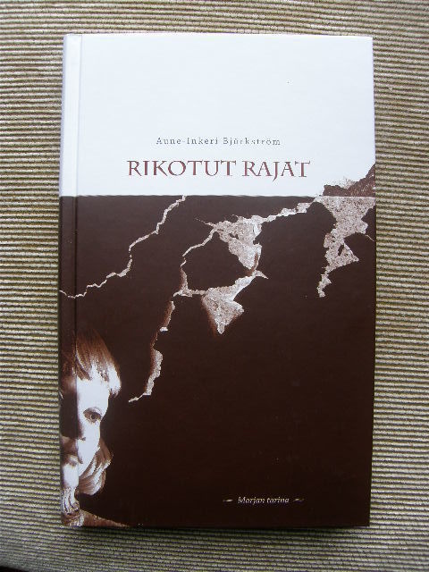 Björkström, Aune-Inkeri : Rikotut rajat - Marjan tarina