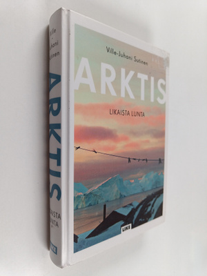 Ville-Juhani Sutinen : Arktis : likaista lunta