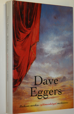 Dave Eggers : Huikean nerokas sydämeenkäypä merkkiteos