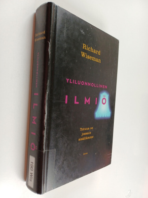 Richard Wiseman : Yliluonnollinen ilmiö : totuus on jossa...