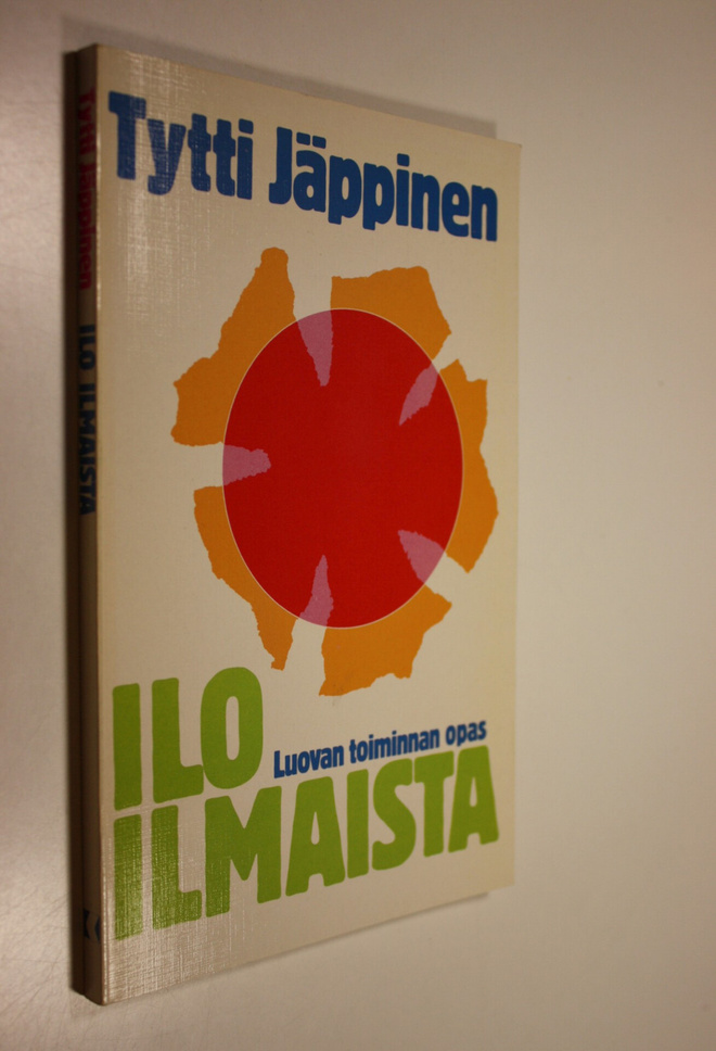 Tytti Jäppinen : Ilo ilmaista : luovan toiminnan opas