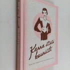 Kanna itsesi kauniisti : esiäitien ohjeita & neuvoja Suom... - pikkukuva 1