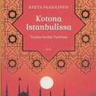 Reeta Paakkinen: Kotona Istanbulissa - tositarinoita Turkist - pikkukuva 1