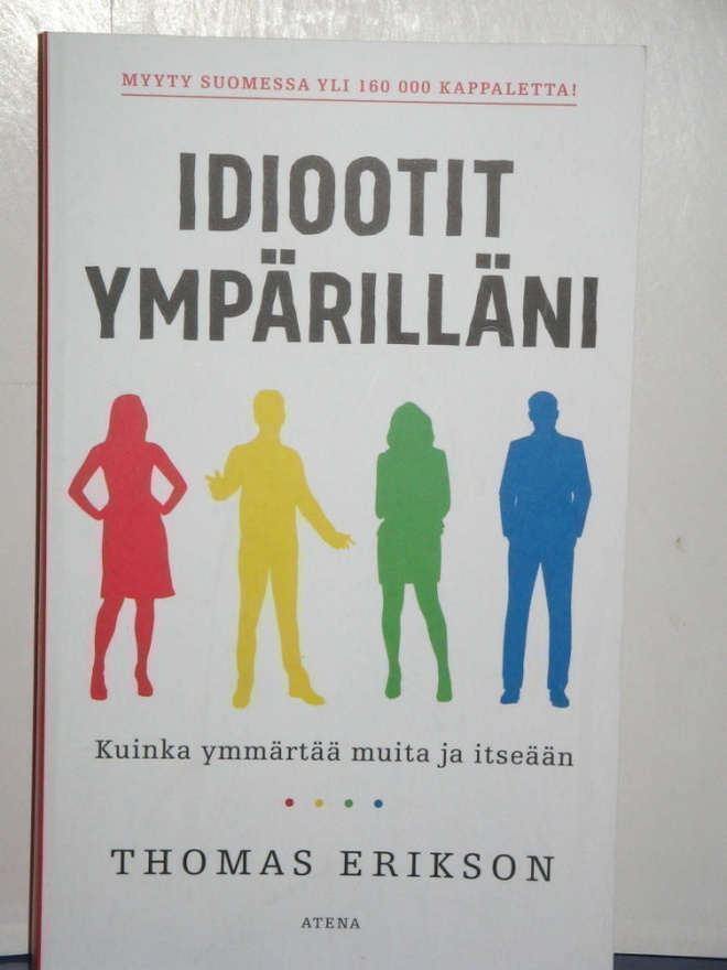 Thomas Erikson : IDIOOTIT YMPÄRILLÄNI  Kuinka ymmärtää