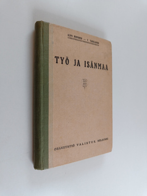 Viljo Tarkiainen ym. : Työ ja isänmaa - ylemmän kansakoul...