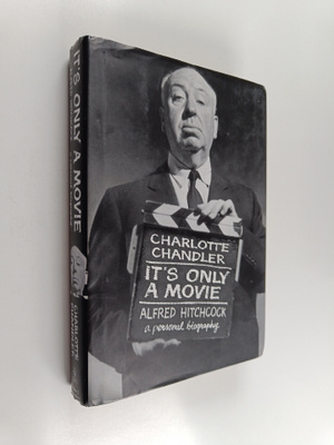 Charlotte Chandler : It's Only a Movie : Alfred Hitchcock...