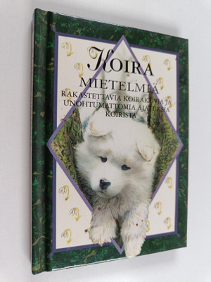 Helen (toim.) Exley : Koira : mietelmiä : rakastettavia k...
