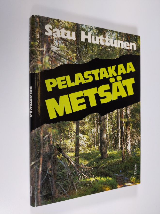 Satu Huttunen : Pelastakaa metsät