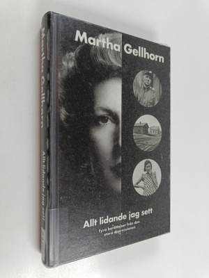 Martha Gellhorn : Allt lidande jag sett : fyra berättelse...