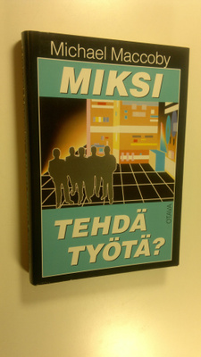 Michael Maccoby : Miksi tehdä työtä : uuden sukupolven jo...