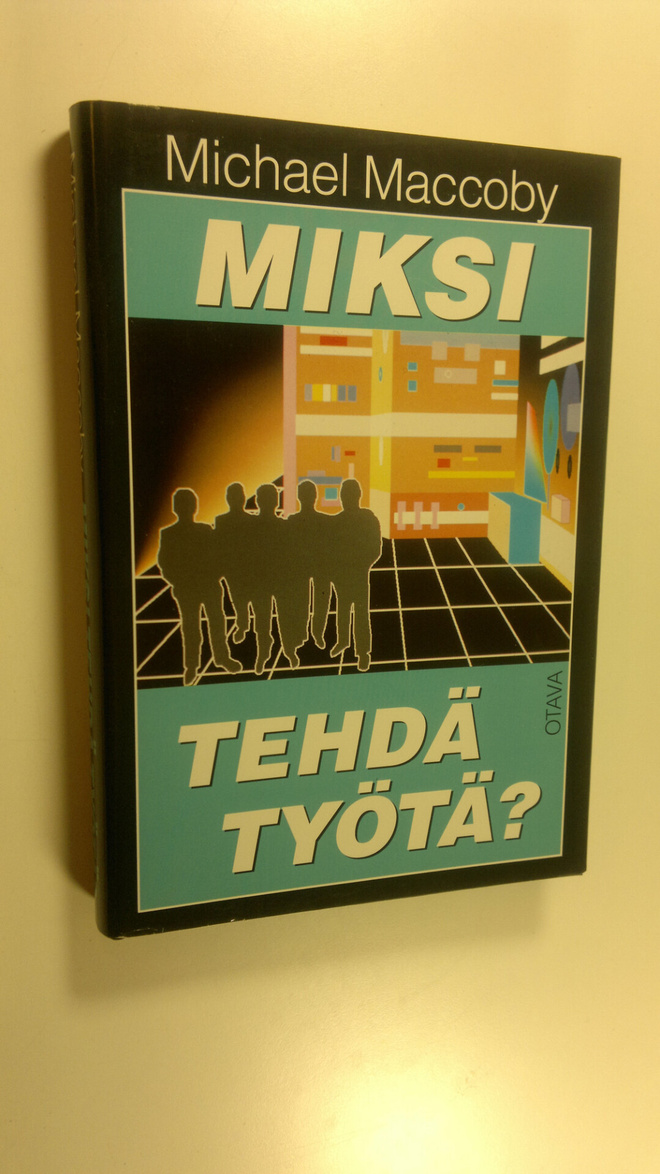 Michael Maccoby : Miksi tehdä työtä : uuden sukupolven jo...