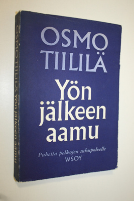 Osmo Tiililä : Yön jälkeen aamu : Puheita pelkojen sukupo...