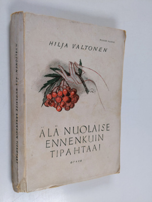 Hilja Valtonen : Älä nuolaise ennenkuin tipahtaa
