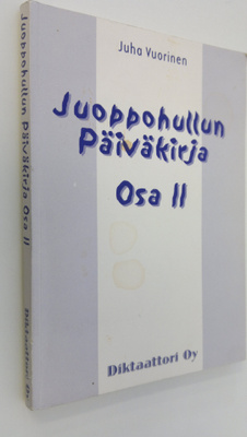 Juha Vuorinen : Juoppohullun päiväkirja Osa 2 (signeeratt...