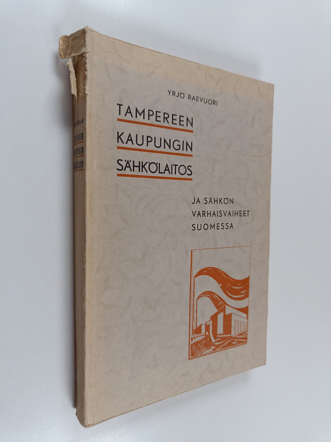 Yrjö Raevuori : Tampereen kaupungin sähkölaitos ja sähkön...