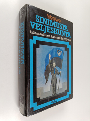Mikko Uola : Sinimusta veljeskunta : Isänmaallinen kansan...