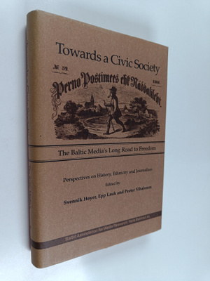 Peeter Vihalemm : Towards a civic society : the Baltic me...