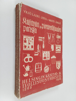 Yrjö Laine-Juva : Käsityön ja pienteollisuuden parissa : ...