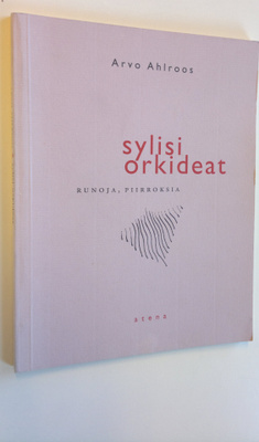 Arvo Ahlroos : Sylisi orkideat : runoja, piirroksia