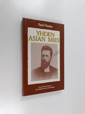 Pauli Vaalas : Yhden asian mies : Carl Gustaf Olsoni, erä...