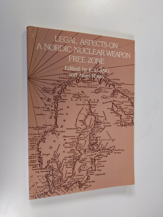 K. J. Lång ym. : Legal aspects on a nordic nuclear-weapon...