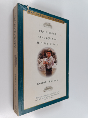 Howell Raines : Fly Fishing Through the Midlife Crisis