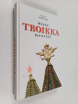 Antti Karppinen : Minne troikka rientää