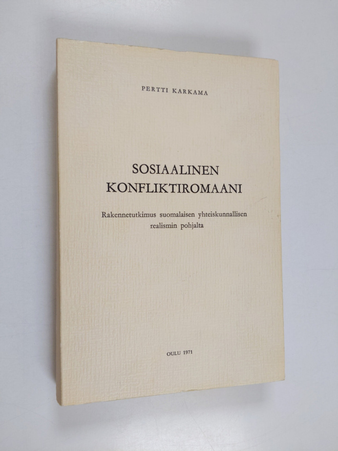 Pertti Karkama : Sosiaalinen konfliktiromaani : Rakennetu...